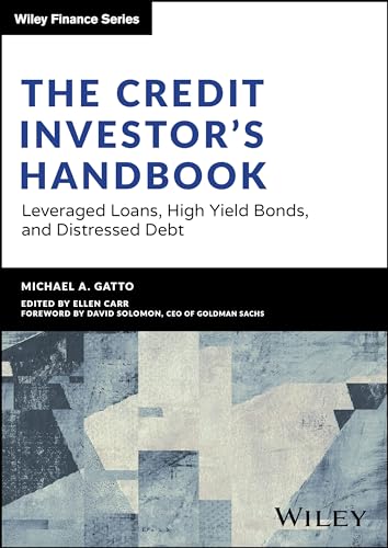 The Credit Investor's Handbook: Leveraged Loans, High Yield Bonds, and Distressed Debt (Wiley Finance) von Wiley John + Sons